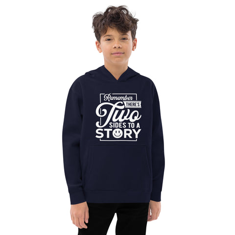 Remember Theres Two Sides To A Story Kids Fleece Hoodie