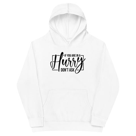 If You Are In A Hurry Don't Ask Kids Fleece Hoodie