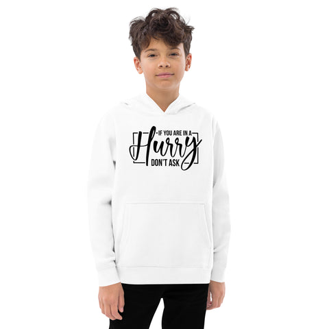 If You Are In A Hurry Don't Ask Kids Fleece Hoodie