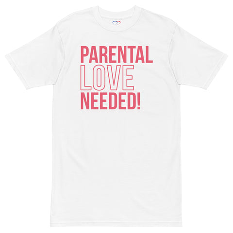 Parental Love Needed Men’s Premium Heavyweight Tee