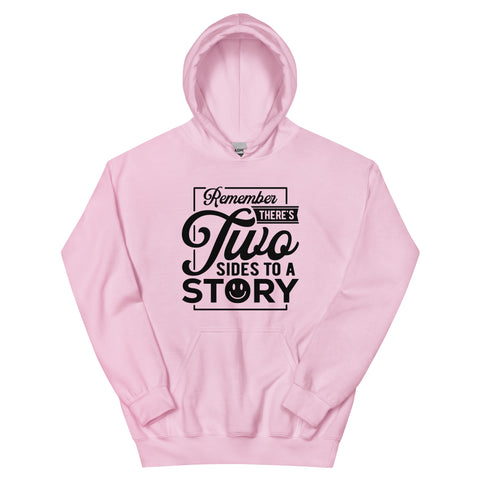 Remember Theres Two Sides To A Story Unisex Hoodie