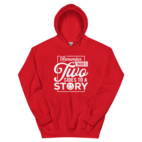 Remember Theres Two Sides To A Story Unisex Hoodie
