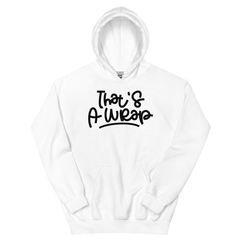 Thats A Wrap Unisex Hoodie