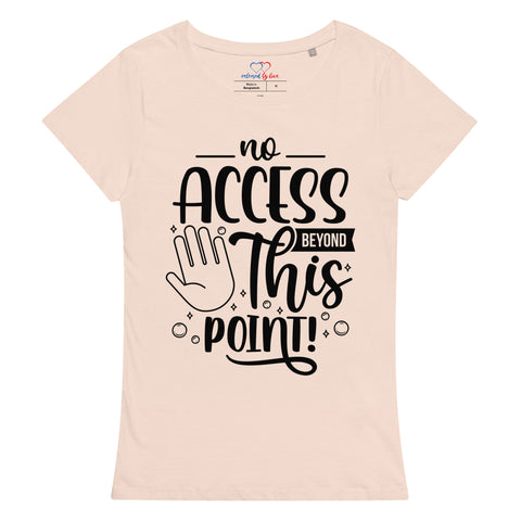 No Access Beyond This Point Women’s Basic Organic T-Shirt