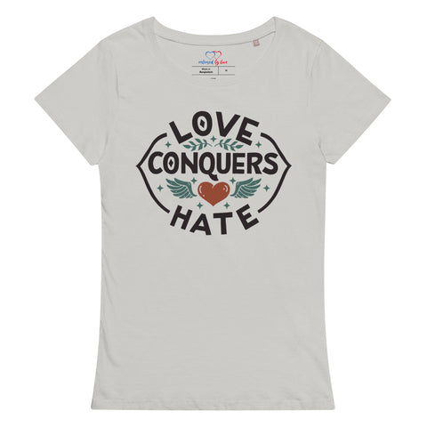 Love Conquers Hate Women’s Basic Organic T-Shirt