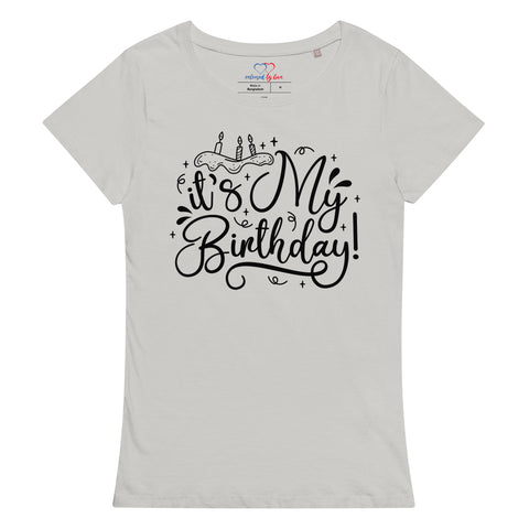 Its My Birthday Women’s Basic Organic T-Shirt