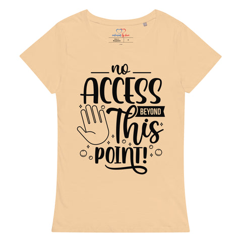 No Access Beyond This Point Women’s Basic Organic T-Shirt