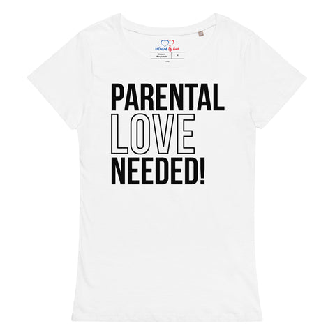 Parental Love Needed Women’s Basic Organic T-Shirt