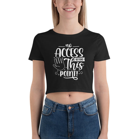 No Access Beyond This Point Women’s Crop Tee