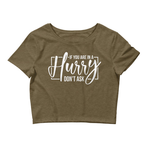 If You Are In A Hurry Dont Ask Women’s Crop Tee