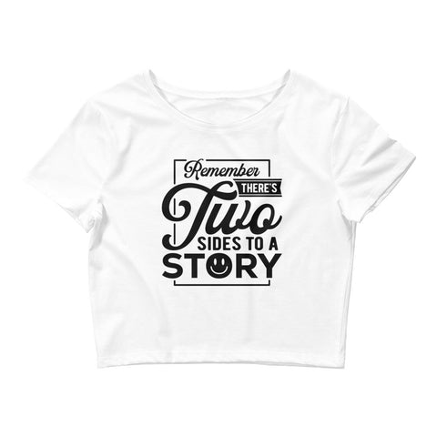 Remember Theres Two Sides To A Story Women’s Crop Tee