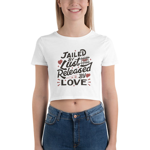 Jailed By Lust Released By Love Women’s Crop Tee